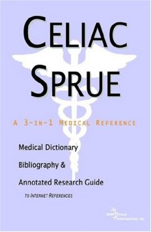 Celiac Sprue - A Medical Dictionary, Bibliography, and Annotated Research Guide to Internet References