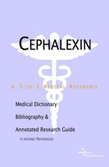 Cephalexin - A Medical Dictionary, Bibliography, and Annotated Research Guide to Internet References