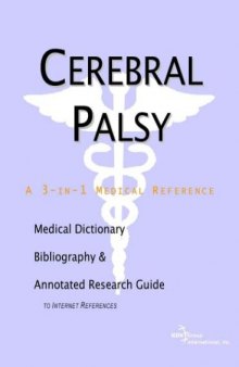 Cerebral Palsy - A Medical Dictionary, Bibliography, and Annotated Research Guide to Internet References