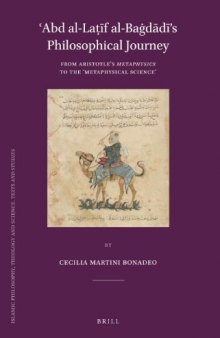 ʿAbd al-Latif al-Bagdadi’s Philosophical Journey  From Aristotle’s Metaphysics to the ‘Metaphysical Science’