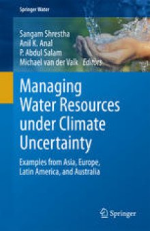 Managing Water Resources under Climate Uncertainty: Examples from Asia, Europe, Latin America, and Australia