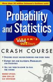Probability and statistics : based on Schaum's Outline of probability and statistics by Murray R. Spiegel, John Schiller, and R. Alu Srinivasan