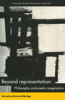 Beyond Representation: Philosophy and Poetic Imagination (Cambridge Studies in Philosophy and the Arts)
