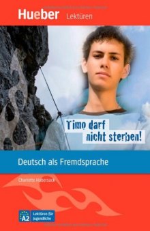 Timo darf nicht sterben!: Deutsch als Fremdsprache - Niveaustufe A2. Leseheft. Lektüren für Jugendliche  