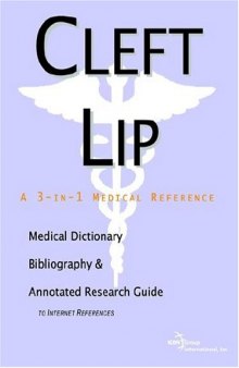 Cleft Lip - A Medical Dictionary, Bibliography, and Annotated Research Guide to Internet References