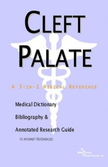 Cleft Palate - A Medical Dictionary, Bibliography, and Annotated Research Guide to Internet References