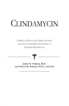 Clindamycin - A Medical Dictionary, Bibliography, and Annotated Research Guide to Internet References