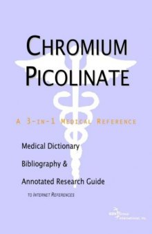 Chromium Picolinate - A Medical Dictionary, Bibliography, and Annotated Research Guide to Internet References
