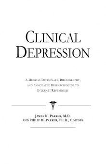Clinical Depression - A Medical Dictionary, Bibliography, and Annotated Research Guide to Internet References