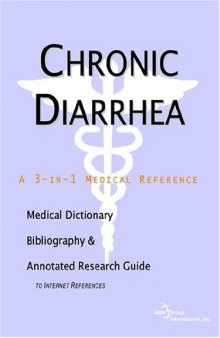 Chronic Diarrhea - A Medical Dictionary, Bibliography, and Annotated Research Guide to Internet References