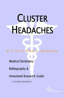Cluster Headaches - A Medical Dictionary, Bibliography, and Annotated Research Guide to Internet References