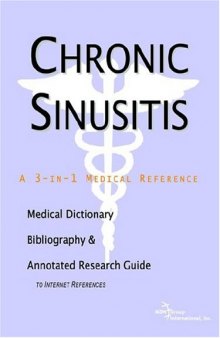 Chronic Sinusitis - A Medical Dictionary, Bibliography, and Annotated Research Guide to Internet References