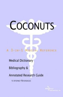 Coconuts - A Medical Dictionary, Bibliography, and Annotated Research Guide to Internet References