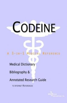 Codeine - A Medical Dictionary, Bibliography, and Annotated Research Guide to Internet References