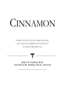 Cinnamon - A Medical Dictionary, Bibliography, and Annotated Research Guide to Internet References