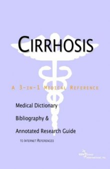 Cirrhosis - A Medical Dictionary, Bibliography, and Annotated Research Guide to Internet References