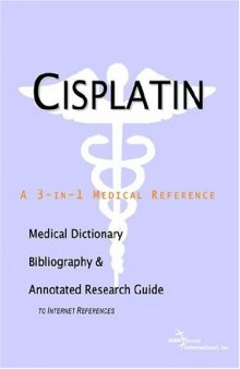 Cisplatin - A Medical Dictionary, Bibliography, and Annotated Research Guide to Internet References