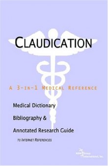 Claudication - A Medical Dictionary, Bibliography, and Annotated Research Guide to Internet References