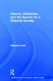 Adorno, Habermas and the Search for a Rational Society (Routledge Studies in Social and Political Thought)  