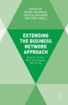 Extending the Business Network Approach: New Territories, New Technologies, New Terms