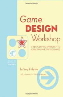 Game Design Workshop1, Second Edition: A Playcentric Approach to Creating Innovative Games (Gama Network Series)