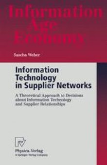 Information Technology in Supplier Networks: A Theoretical Approach to Decisions about Information Technology and Supplier Relationships