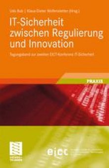 IT-Sicherheit zwischen Regulierung und Innovation: Tagungsband zur zweiten EICT-Konferenz IT-Sicherheit