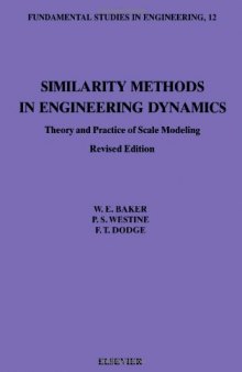 Similarity Methods in Engineering Dynamics: Theory and Practice of Scale Modeling