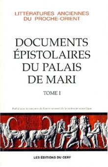 Les documents épistolaires du palais de Mari, tome 1