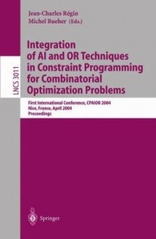 Integration of AI and OR Techniques in Constraint Programming for Combinatorial Optimization Problems: First International Conference, CPAIOR 2004, Nice, France, April 20-22, 2004. Proceedings