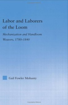 Labor and Laborers of the Loom: Mechanization and Handloom Weavers, 1780-1840 