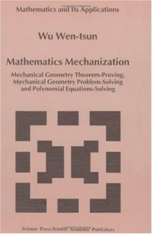 Mathematics mechanization: mechanical geometry theorem-proving, mechanical geometry problem-solving, and polynomial equations-solving