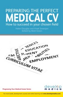 Preparing the perfect medical CV : how to succeed in your chosen field