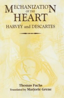 The Mechanization of the Heart:: Harvey & Descartes (Rochester Studies in Medical History)