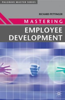 Mastering Employee Development (Palgrave Masters Series (Business))