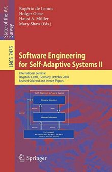 Software Engineering for Self-Adaptive Systems II: International Seminar, Dagstuhl Castle, Germany, October 24-29, 2010 Revised Selected and Invited Papers