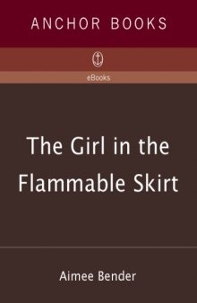 The Girl in the Flammable Skirt: Stories  