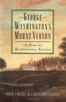 George Washington’s Mount Vernon: At Home in Revolutionary America  