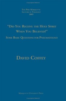 Did You Receive The Holy Spirit When You Believed?: Some Basic Questions For Pneumatology (Pere Marquette Theology Lecture)