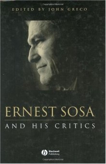 Ernest Sosa: And His Critics (Philosophers and their Critics)