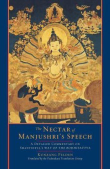 The nectar of Manjushri’s speech : a detailed commentary on Shantideva’s Way of the Bodhisattva