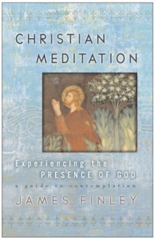 Christian Meditation: Experiencing the Presence of God