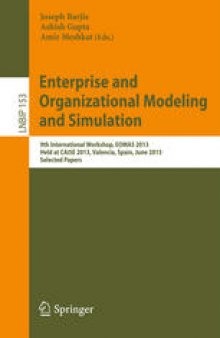 Enterprise and Organizational Modeling and Simulation: 9th International Workshop, EOMAS 2013, Held at CAiSE 2013, Valencia, Spain, June 17, 2013, Selected Papers