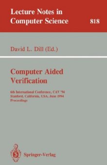 Computer Aided Verification: 6th International Conference, CAV '94 Stanford, California, USA, June 21–23, 1994 Proceedings