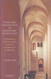 Design and construction in Romanesque architecture : first Romanesque architecture and the Pointed arch in Burgundy and Northern Italy