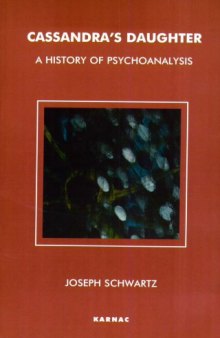 Cassandra's daughter : a history of psychoanalysis