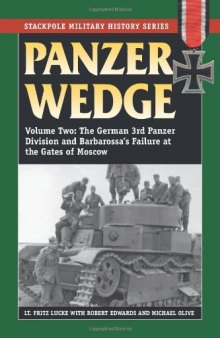 Panzer Wedge: Vol. 2: The German 3rd Panzer Division and Barbarossa's Failure at the Gates of Moscow