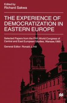 The Experience of Democratization in Eastern Europe: Selected Papers from the Fifth World Congress of Central and East European Studies, Warsaw, 1995