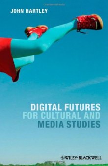 Digital Futures for Cultural and Media Studies