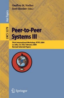 Peer-to-Peer Systems III: Third International Workshop, IPTPS 2004, La Jolla, CA, USA, February 26-27, 2004, Revised Selected Papers